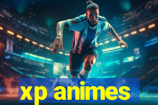 xp animes